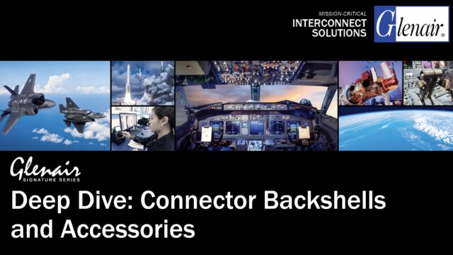 Deep Dive – Connector Backshells and Accessories